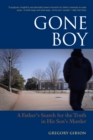 Image for Gone boy: a father&#39;s search for the truth in his son&#39;s murder