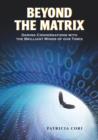 Image for Beyond the matrix: daring conversations with the brilliant minds of our times