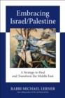 Image for Embracing Israel/Palestine  : a strategy to heal and transform the Middle East