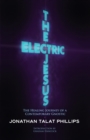 Image for The electric Jesus  : the healing journey of a contemporary gnostic
