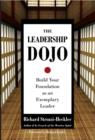 Image for The leadership dojo: build your foundation as an exemplary leader