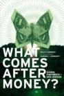 Image for What Comes After Money?: Essays from Reality Sandwich on Transforming Currency and Community