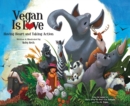Image for Vegan is love  : having heart and taking action
