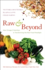 Image for Raw and beyond  : how omega-3 nutrition is transforming the raw food paradigm