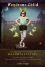 Image for Wondrous child  : the joys and challenges of grandparenting