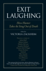 Image for Exit laughing  : how humor takes the sting out of death