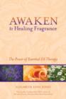 Image for Awaken to healing fragrance: the power of essential oil therapy