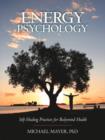 Image for Energy psychology: self-healing practices for bodymind health