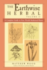Image for The earthwise herbal: a complete guide to Old World medicinal plants