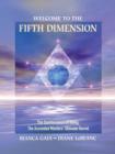 Image for Welcome to the fifth dimension: the quintessence of being, the ascended masters&#39; ultimate secret