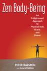 Image for Zen Body-Being: An Enlightened Approach to Physical Skill, Grace, and Power
