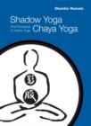 Image for Shadow yoga, Chaya yoga: the principles of Hatha yoga