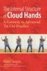 Image for The internal structure of cloud hands  : a gateway to advanced tai chi practice