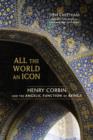 Image for All the world an icon: Henry Corbin and the angelic function of beings