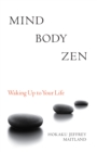 Image for Mind body Zen: waking up to your life