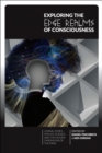 Image for Exploring the edge realms of consciousness  : liminal zones, psychic science, and the hidden dimensions of the mind
