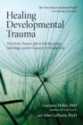 Image for Healing developmental trauma: how early trauma affects self-regulation, self-image, and the capacity for relationship