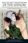 Image for Secret Traditions of the Shinobi: Hattori Hanzo&#39;s Shinobi Hiden and Other Ninja Scrolls