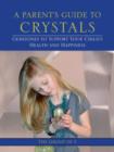 Image for A parent&#39;s guide to crystals: gemstones to support your child&#39;s health and happiness