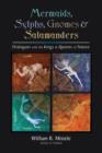 Image for Mermaids, sylphs, gnomes, and salamanders: dialogues with the kings and queens of nature