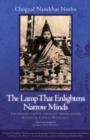 Image for The lamp that enlightens narrow minds: the life and times of a realized Tibetan master, Khyentse Chokyi Wangchug