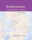 Image for Biodynamic Craniosacral Therapy, Volume Five