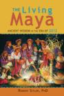 Image for The living Maya: ancient wisdom in the era of 2012