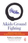 Image for Aikido ground fighting: grappling and submission techniques