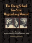 Image for Cheng School Gao Style Baguazhang Manual: Gao Yisheng&#39;s Bagua Twisting-Body Connected Palm