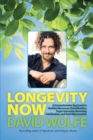 Image for Longevity now: a comprehensive  approach to healthy hormones, detoxification, super immunity, reversing calcification, and total rejuvenation