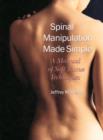 Image for Spinal manipulation made simple: a manual of soft tissue techniques