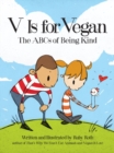 Image for V is for vegan: the ABCs of being kind