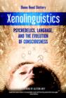 Image for Xenolinguistics: Psychedelics, Language, and the Evolution of Consciousness