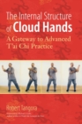 Image for Internal Structure of Cloud Hands: A Gateway to Advanced T&#39;ai Chi Practice