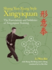 Image for Shang yun-xiang style xingyiquan and weapons  : the foundations and subtleties of xingyiquan training