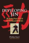 Image for Developing jin  : silk-reeling power in tai chi and the internal martial arts