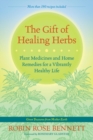 Image for The gift of healing herbs: plant medicines and home remedies for a vibrantly healthy life