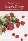 Image for Love&#39;s Glory: Re-creations of Rumi