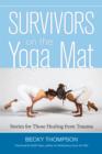 Image for Survivors on the yoga mat: stories for those healing from trauma
