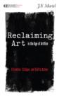 Image for Reclaiming Art in the Age of Artifice: A Treatise, Critique, and Call to Action