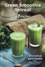 Image for Green smoothie retreat: a 7-day plan to detox and revitalize at home
