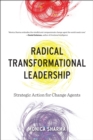 Image for Radical Transformational Leadership : Strategic Action for Change Agents