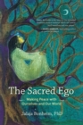 Image for The sacred ego  : making peace with ourselves and our world