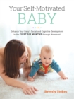 Image for Your self-motivated baby: enhance your baby&#39;s social and cognitive development in the first six months through movement