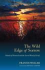 Image for The wild edge of sorrow: rituals of renewal and the sacred work of grief