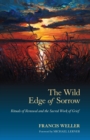 Image for The wild edge of sorrow  : rituals of renewal and the sacred work of grief