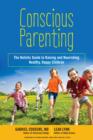 Image for Conscious parenting: the holistic guide to raising joyful and happy children