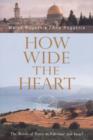 Image for How wide the heart  : the roots of peace in Palestine and Israel