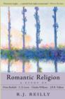 Image for Romantic religion  : a study of Owen Barfield, C.S. Lewis, Charles Williams, and J.R.R. Tolkien