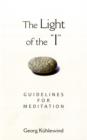 Image for The light of the I  : guidelines for meditation